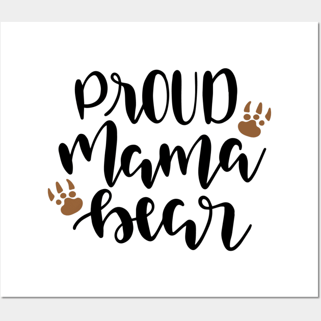 Proud Mama Bear Wall Art by marktwain7